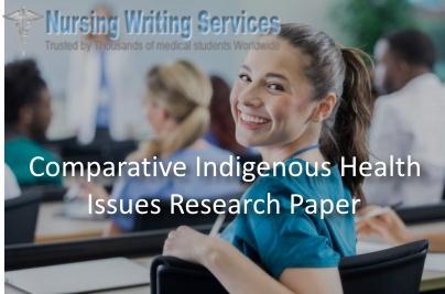 Comparative Indigenous Health Issues Research Paper