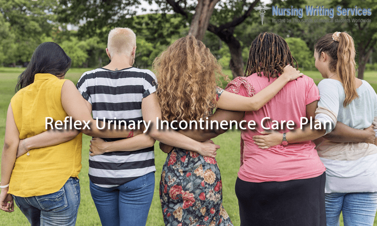 Reflex Urinary Incontinence Care Plan Writing Help