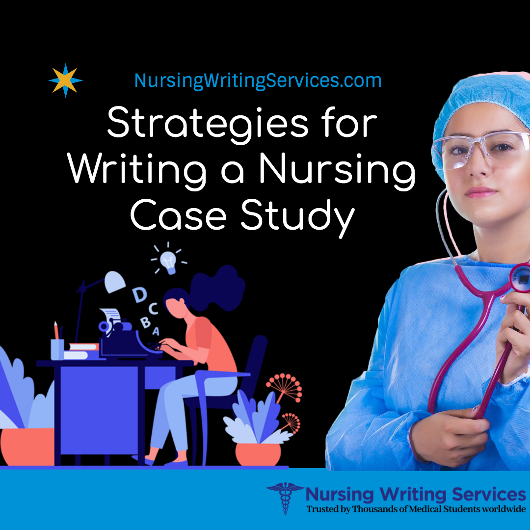 Strategies for Writing a Nursing Case Study