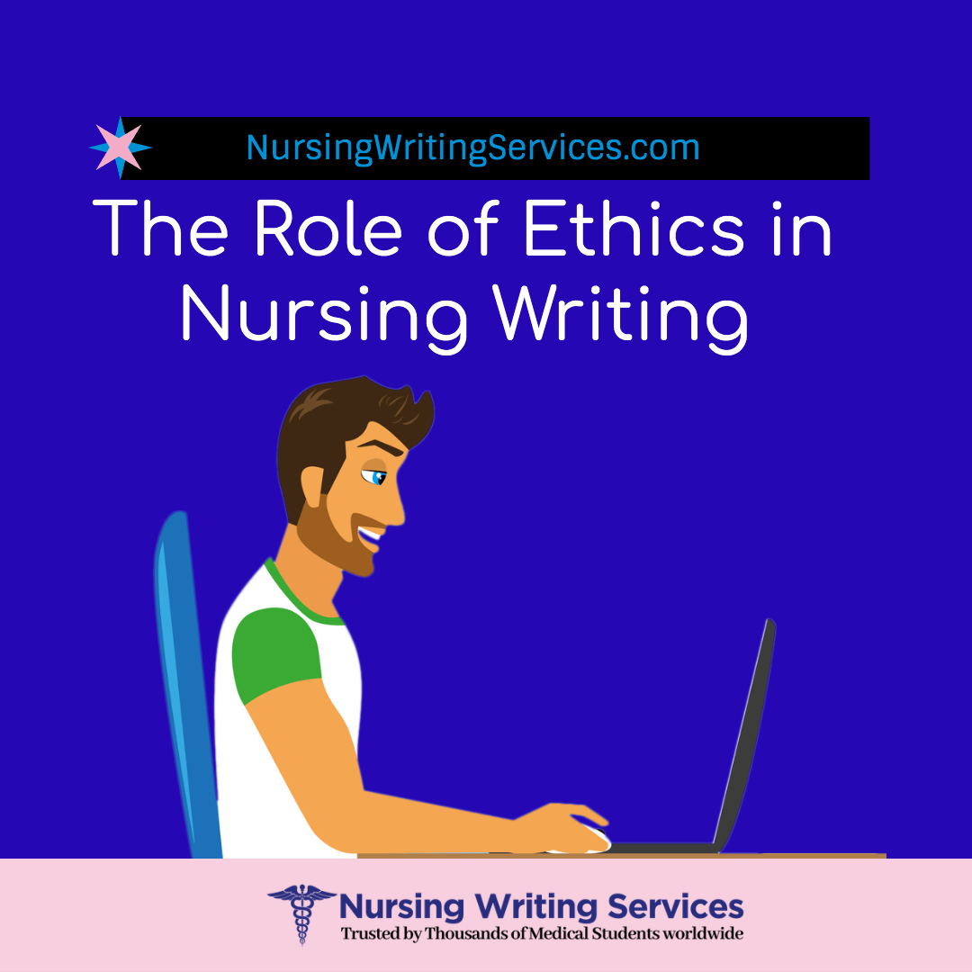 The Role of Ethics in Nursing Writing
