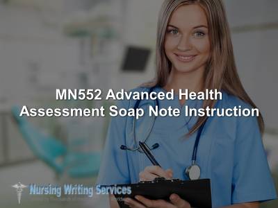 NMN552 Advanced Health Assessment Soap Note Instruction