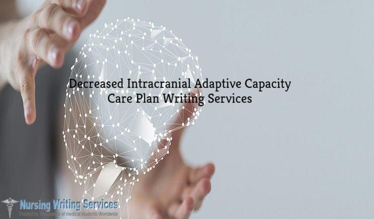 Decreased Intracranial Adaptive Capacity Care Plan Writing Services